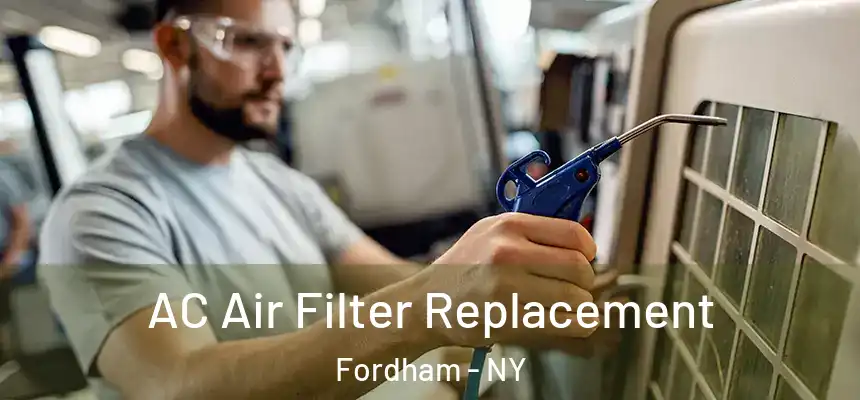 AC Air Filter Replacement Fordham - NY