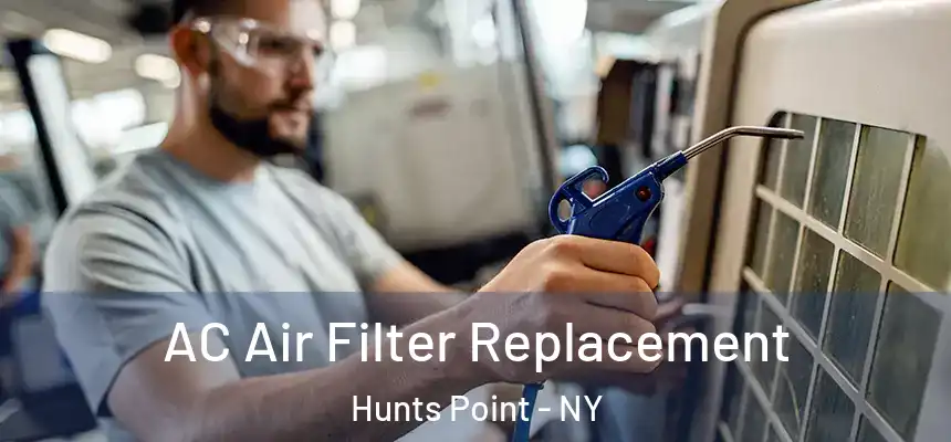 AC Air Filter Replacement Hunts Point - NY