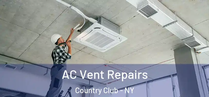 AC Vent Repairs Country Club - NY
