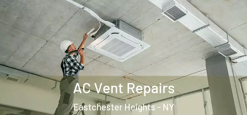  AC Vent Repairs Eastchester Heights - NY