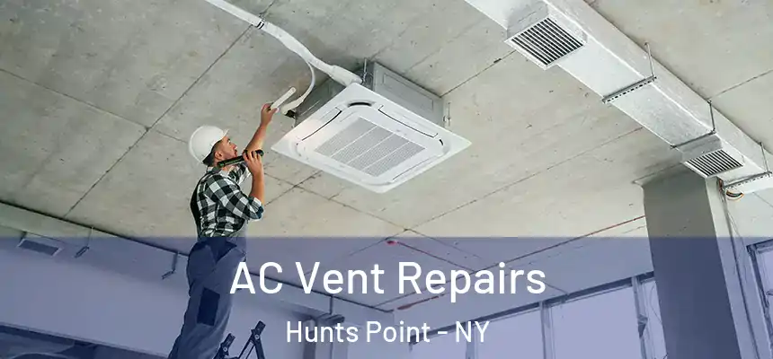  AC Vent Repairs Hunts Point - NY