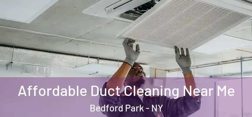 Affordable Duct Cleaning Near Me Bedford Park - NY