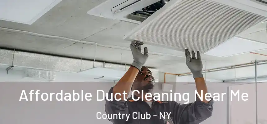 Affordable Duct Cleaning Near Me Country Club - NY