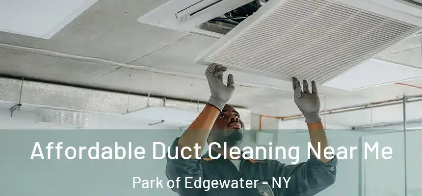 Affordable Duct Cleaning Near Me Park of Edgewater - NY
