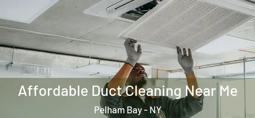  Affordable Duct Cleaning Near Me Pelham Bay - NY
