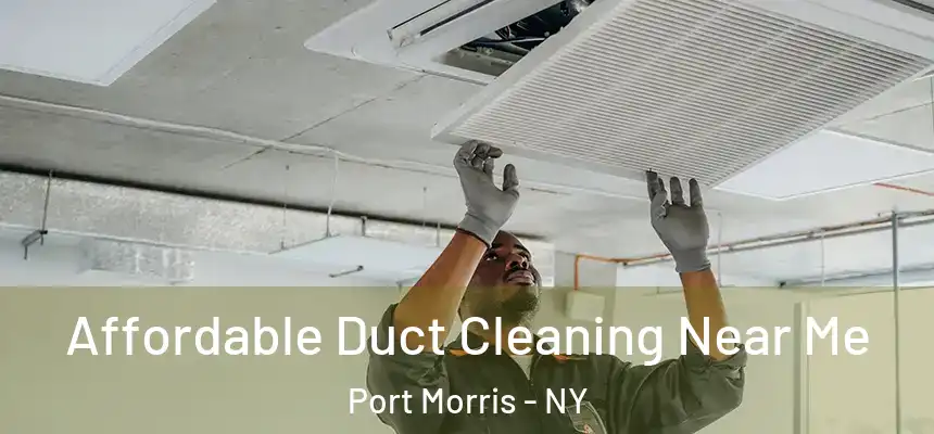 Affordable Duct Cleaning Near Me Port Morris - NY