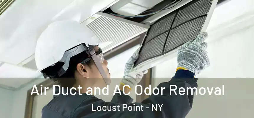  Air Duct and AC Odor Removal Locust Point - NY