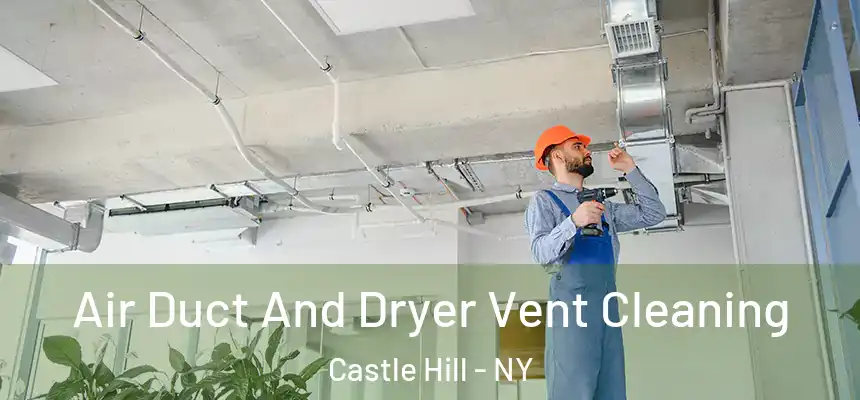  Air Duct And Dryer Vent Cleaning Castle Hill - NY