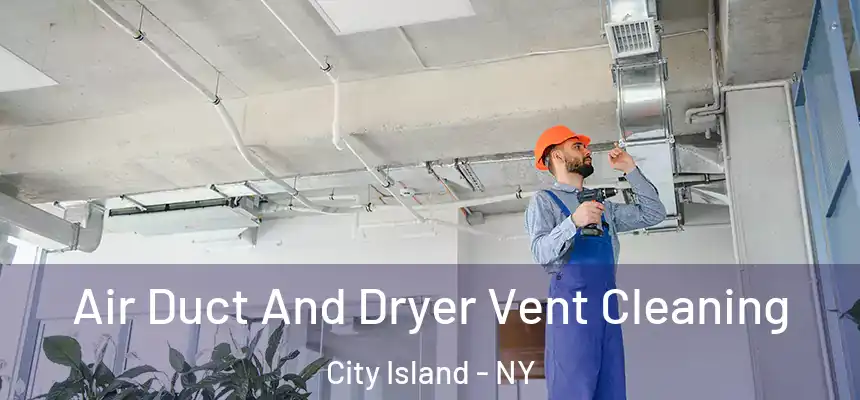Air Duct And Dryer Vent Cleaning City Island - NY