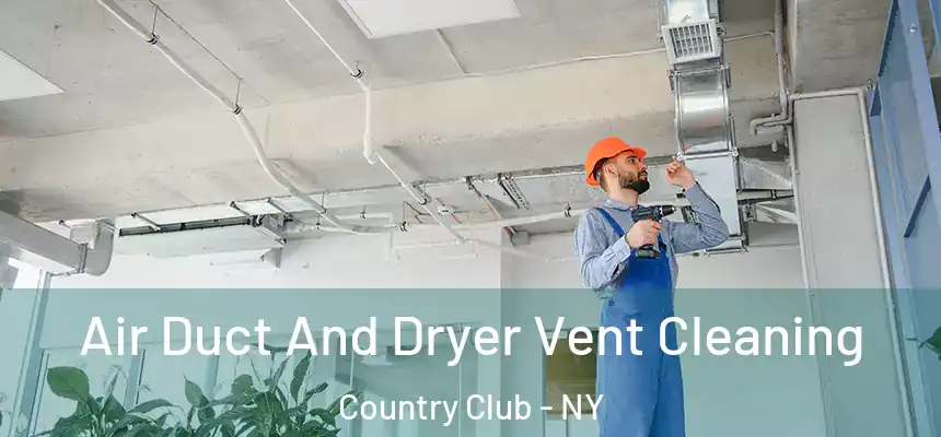 Air Duct And Dryer Vent Cleaning Country Club - NY