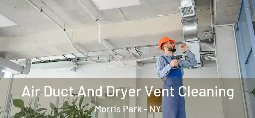 Air Duct And Dryer Vent Cleaning Morris Park - NY