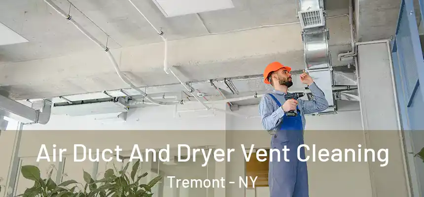 Air Duct And Dryer Vent Cleaning Tremont - NY