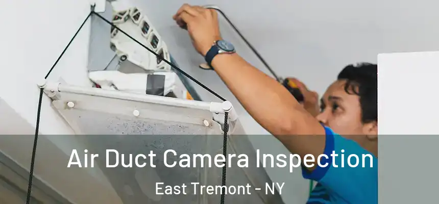  Air Duct Camera Inspection East Tremont - NY