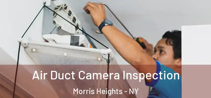  Air Duct Camera Inspection Morris Heights - NY