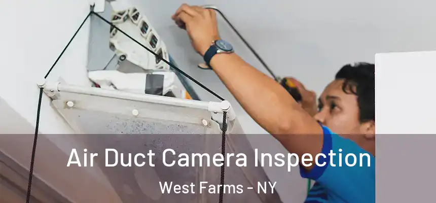 Air Duct Camera Inspection West Farms - NY