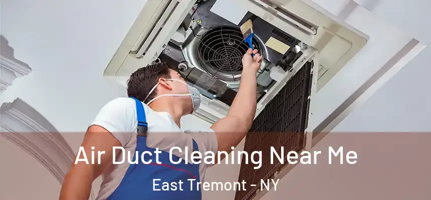  Air Duct Cleaning Near Me East Tremont - NY