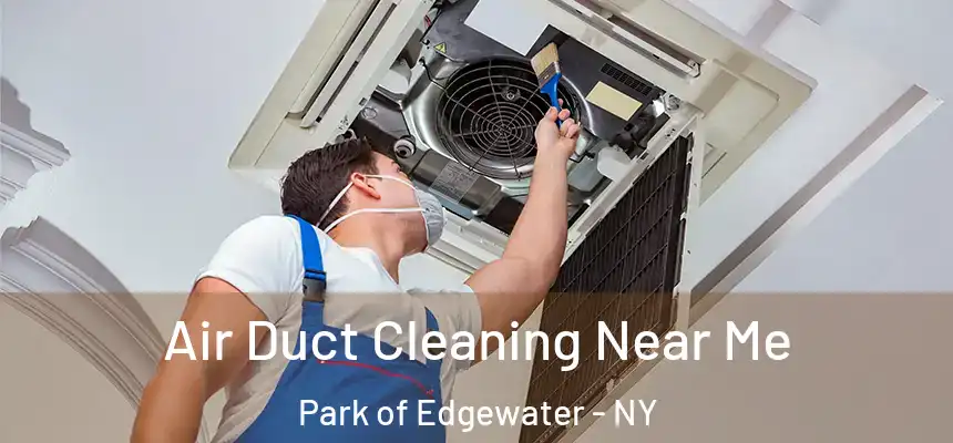  Air Duct Cleaning Near Me Park of Edgewater - NY