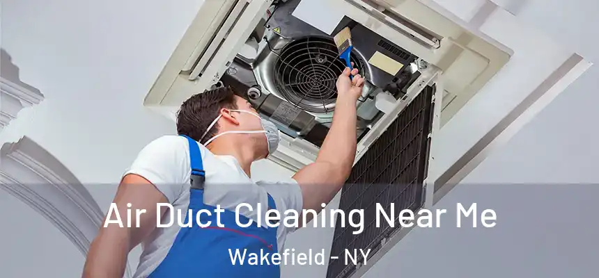  Air Duct Cleaning Near Me Wakefield - NY