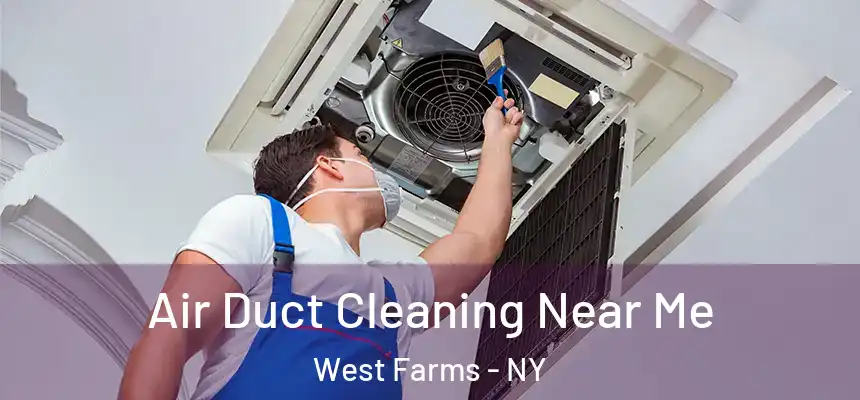  Air Duct Cleaning Near Me West Farms - NY