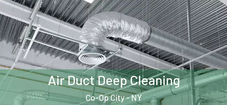 Air Duct Deep Cleaning Co-Op City - NY