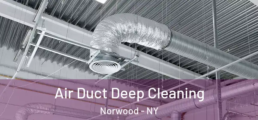 Air Duct Deep Cleaning Norwood - NY