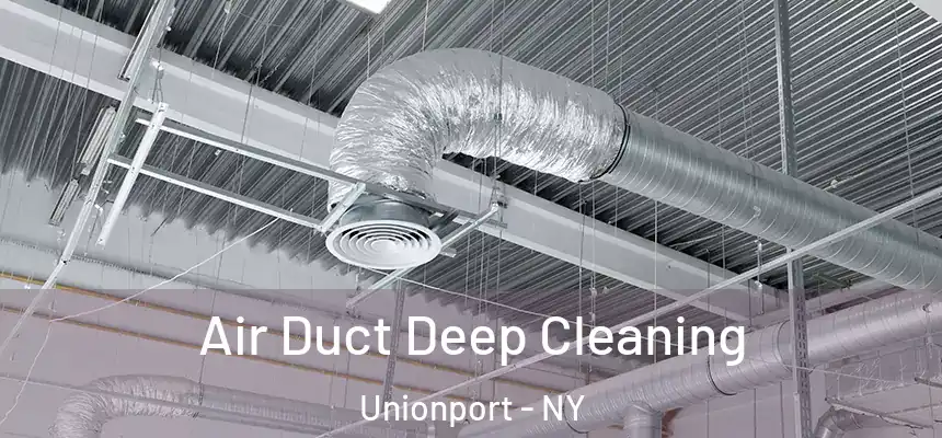 Air Duct Deep Cleaning Unionport - NY