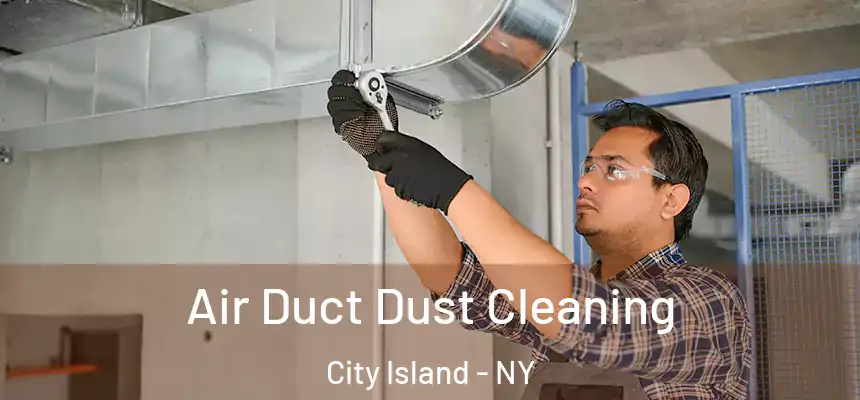 Air Duct Dust Cleaning City Island - NY