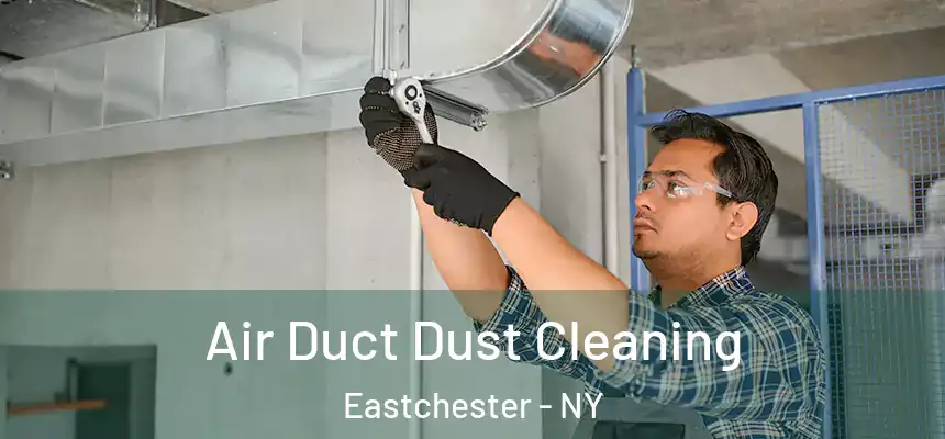  Air Duct Dust Cleaning Eastchester - NY