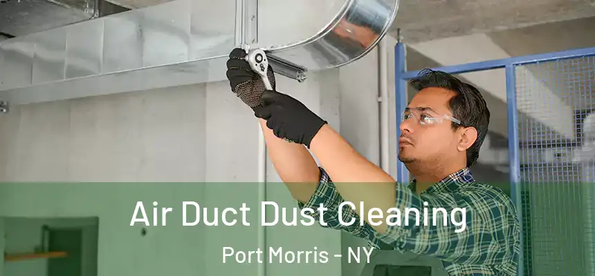  Air Duct Dust Cleaning Port Morris - NY