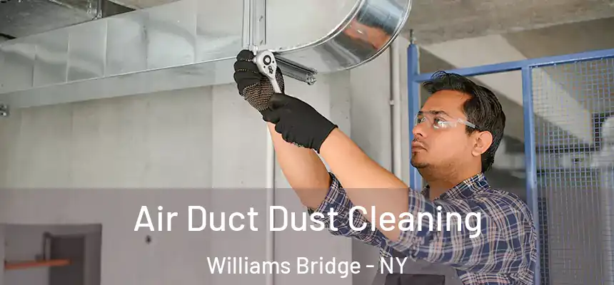 Air Duct Dust Cleaning Williams Bridge - NY
