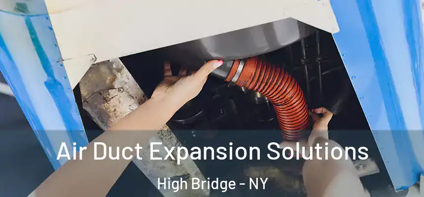  Air Duct Expansion Solutions High Bridge - NY