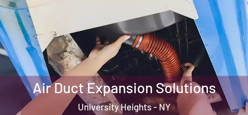  Air Duct Expansion Solutions University Heights - NY