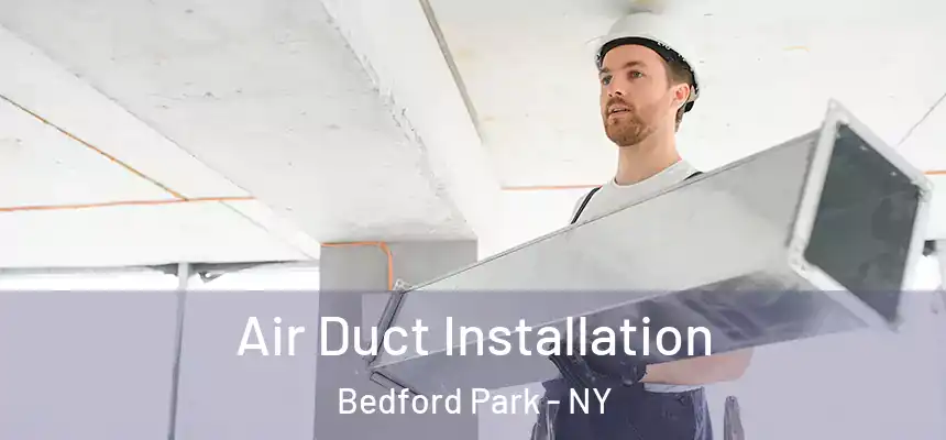  Air Duct Installation Bedford Park - NY