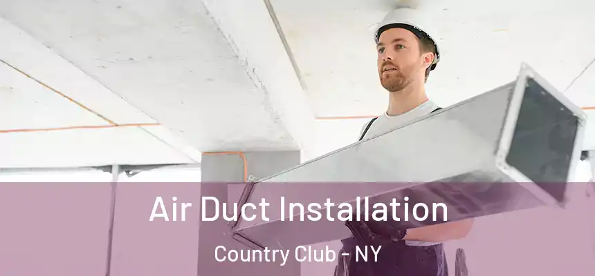  Air Duct Installation Country Club - NY