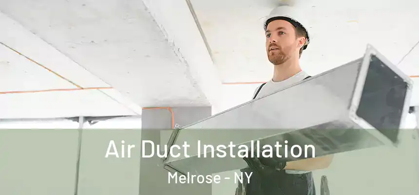 Air Duct Installation Melrose - NY