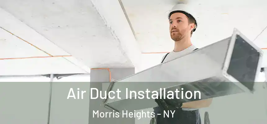  Air Duct Installation Morris Heights - NY