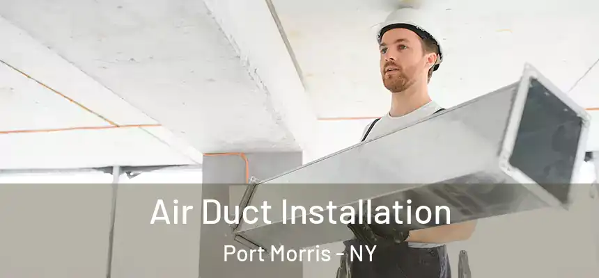 Air Duct Installation Port Morris - NY
