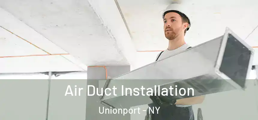  Air Duct Installation Unionport - NY