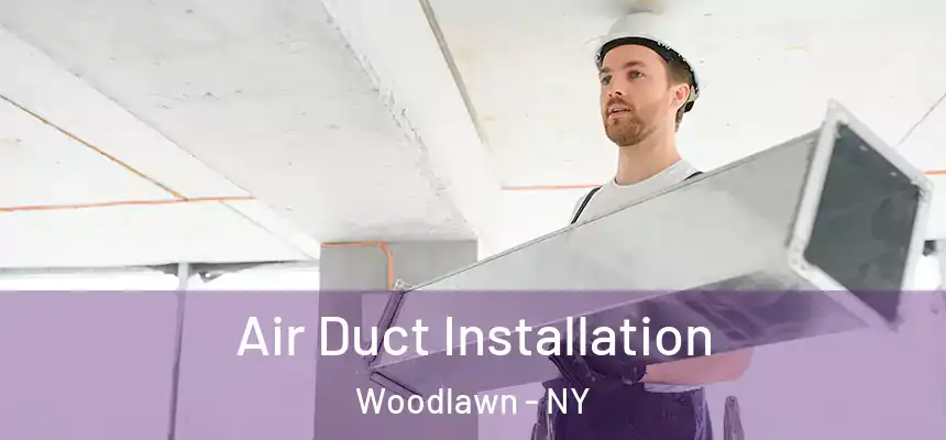 Air Duct Installation Woodlawn - NY