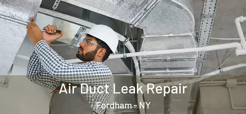 Air Duct Leak Repair Fordham - NY