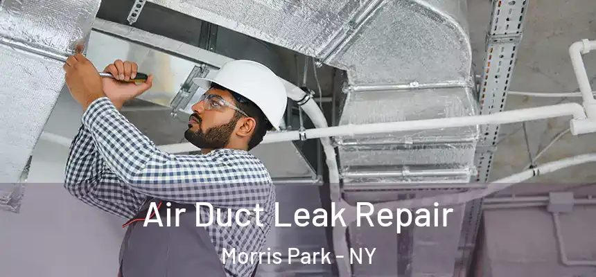Air Duct Leak Repair Morris Park - NY