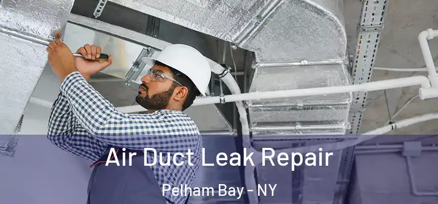  Air Duct Leak Repair Pelham Bay - NY