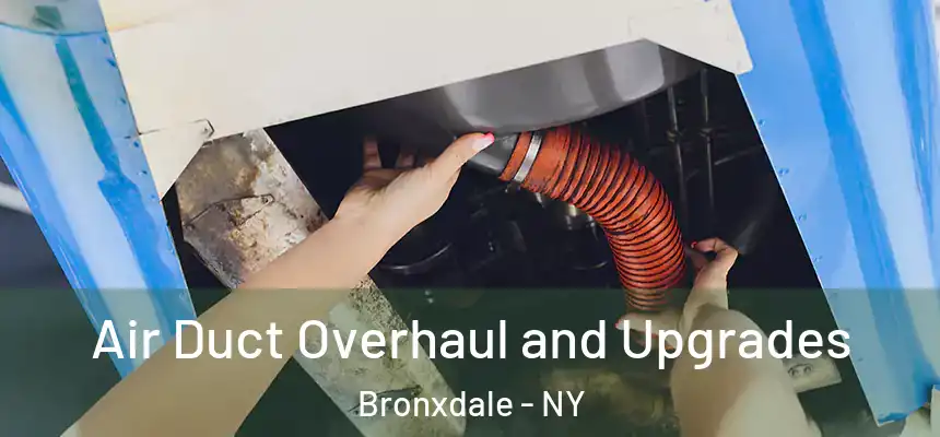  Air Duct Overhaul and Upgrades Bronxdale - NY
