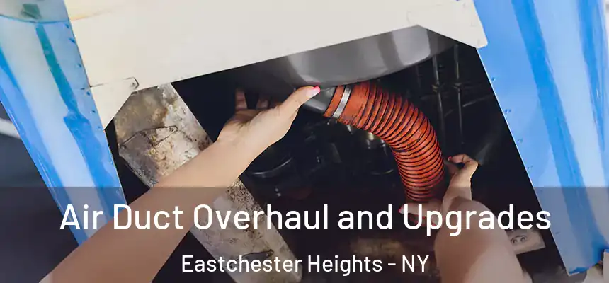 Air Duct Overhaul and Upgrades Eastchester Heights - NY