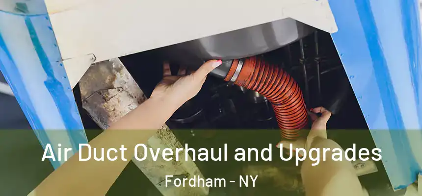 Air Duct Overhaul and Upgrades Fordham - NY