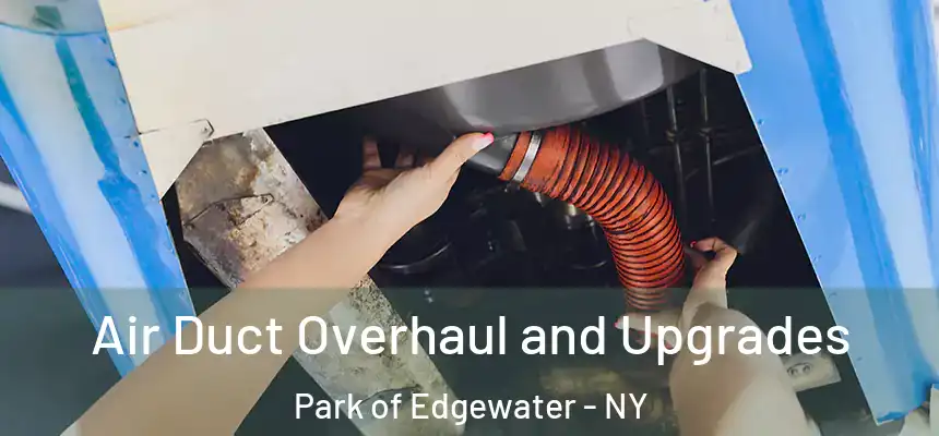Air Duct Overhaul and Upgrades Park of Edgewater - NY