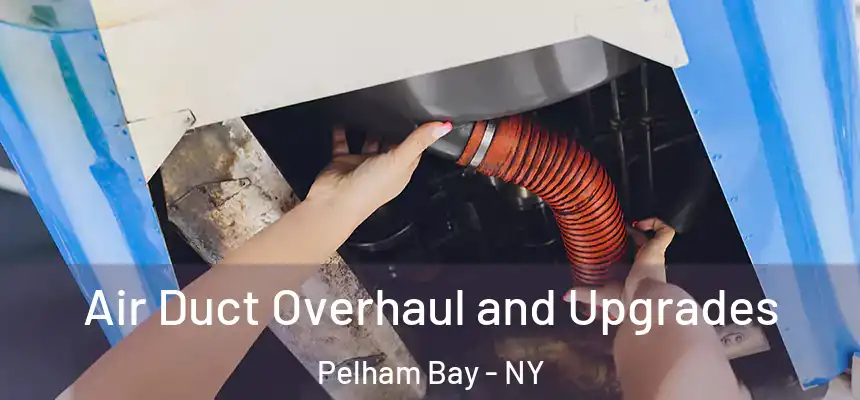  Air Duct Overhaul and Upgrades Pelham Bay - NY