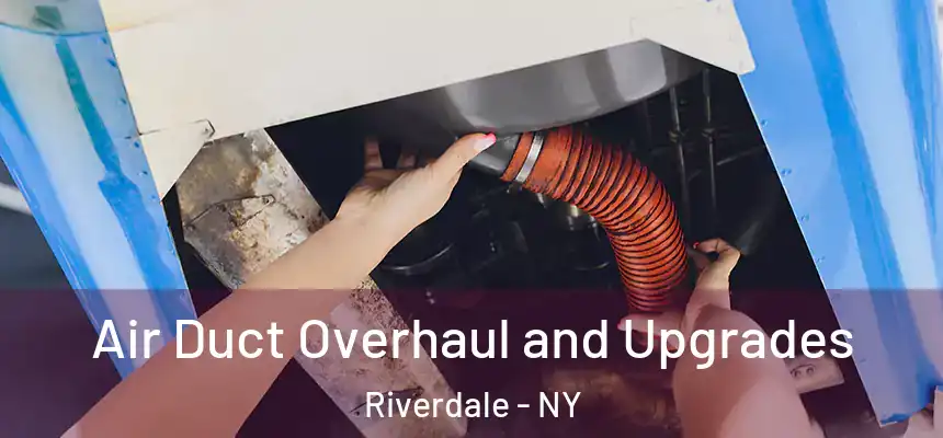  Air Duct Overhaul and Upgrades Riverdale - NY