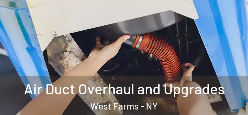  Air Duct Overhaul and Upgrades West Farms - NY