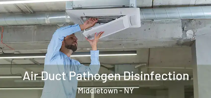  Air Duct Pathogen Disinfection Middletown - NY